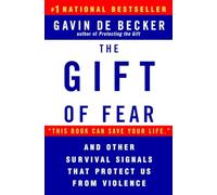 The Gift of Fear: Survival Signals That Protect Us from Violence
