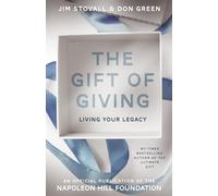 The Gift of Giving: Living Your Legacy (Official Publication of the Napoleon Hill Foundation)