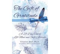 The Gift of Gratitude: A 28-Day Tool to Lift Mood and Shift Attitude