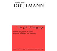The Gift of Language: Memory and Promise in Adorno, Benjamin.Heidegger and Rosenzweig