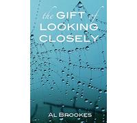 The Gift of Looking Closely