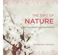 The Gift of Nature: Inspiring hope and resilience