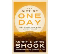 The Gift of One Day: How to Find Hope When Life Gets Hard