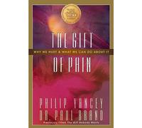The Gift of Pain – Why We Hurt and What We Can Do About It