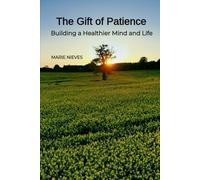 The Gift of Patience: Building a Healthier Mind and Life