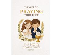 The Gift of Praying Together: First Communion Edition: A First Communion Prayer Book and Keepsake for Children and Families