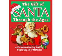 The Gift of Santa Through the Centuries: A Christmas Coloring Book by Sugar Gay Isber McMillan (Color, Create & Connect with Art History)