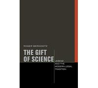 [(The Gift of Science: Leibniz and the Modern Legal Tradition)] [ By (author) Roger Berkowitz ] [March, 2010]