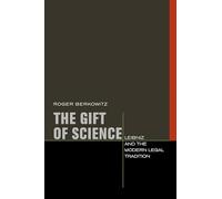 The Gift of Science: Leibniz and the Modern Legal Tradition (Just Ideas)