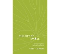 The Gift of Small : Embracing Your Church’s Vocation