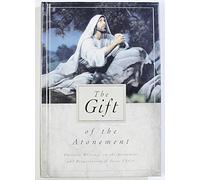 The Gift of the Atonement: Favorite Writings on the Atonement of Jesus Christ