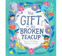 The Gift of the Broken Teacup: Poems of Mindfulness, Meditation, and Me