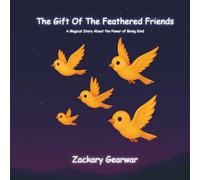 The Gift Of The Feathered Friends: A Magical Story About the Power of Being Kind