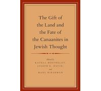 The Gift of the Land and the Fate of the Canaanites in Jewish Thought