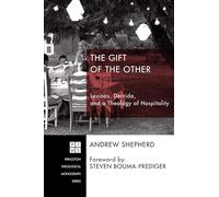 The Gift of the Other: Levinas, Derrida, and a Theology of Hospitality: 207 (Princeton Theological Monograph)