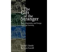 The Gift of the Stranger: Faith, Hospitality and Foreign Language Learning