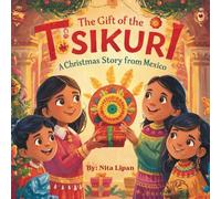 The Gift of the Tsikuri: A Christmas Story from Mexico (Christmas Around the World)