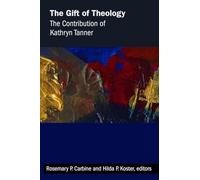 The Gift of Theology: The Contribution of Kathryn Tanner