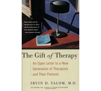 The Gift of Therapy: An Open Letter to a New Generation of Therapists and Their Patients: Written by Irvin D. Yalom, 2003 Edition, (Reprint) Publisher: Harper Perennial [Paperback]