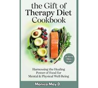 The Gift of Therapy Diet Cookbook: Harnessing the Healing Power of Food for Mental & Physical Well-being With 70+ Recipes | Including a 30-Day Meal Plan