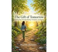The Gift of Tomorrow: A journey through loss, waiting, survival, and the miracles that gave me another tomorrow.
