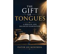 The Gift of Tongues: A Biblical and Balanced Examination