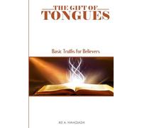 THE GIFT OF TONGUES: Basic Truths For Believers