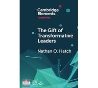 The Gift of Transformative Leaders (Elements in Leadership)