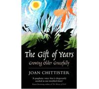 The Gift of Years: Growing Older Gracefully by Joan Chittister (2008-09-01)