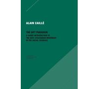 The Gift Paradigm - A Short Introduction to the Anti-Utilitarian Movement in the Social Sciences