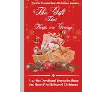 The Gift That Keeps on Giving: A 30-Day Devotional Journal to Share Joy, Hope & Faith Beyond Christmas