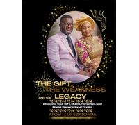 THE GIFT, THE WEAKNESS AND THE LEGACY: UNDERSTANDING PURPOSE AND CHARACTER