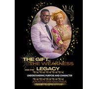 THE GIFT, THE WEAKNESS AND THE LEGACY: UNDERSTANDING PURPOSE AND CHARACTER