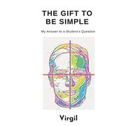 The Gift To Be Simple: My Answer to a Student's Question