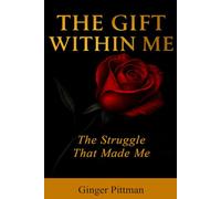 THE GIFT WITHIN ME: The Struggle That Made Me