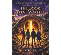 THE GIFTED FOUR CHRONICLES: The Door That Waited