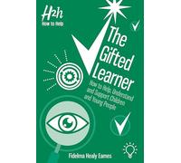 The Gifted Learner: How to Help, Understand and Support Children and Young People