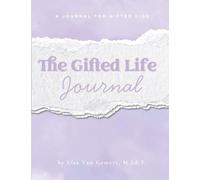 The Gifted Life: A Guided Journal for Bright Girls - Grades 4 - 6