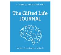 The Gifted Life:: A Guided Journal for Gifted Kids Grades 4 - 6 Low-stimulation