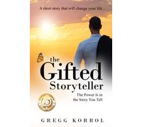 The Gifted Storyteller: The Power is in the Story You Tell