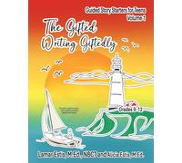 The Gifted Writing Giftedly: Guided Story Starters for Teens, Volume 1