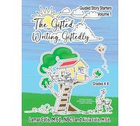 The Gifted Writing Giftedly: Guided Story Starters, Volume 1