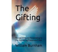 The Gifting: Recognizing and Responding to the Indwelling Presence of God