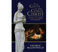 The Gifts of the Child Christ, and Other Stories