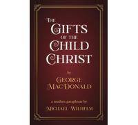 The Gifts of the Child Christ: Edited for the 21st Century