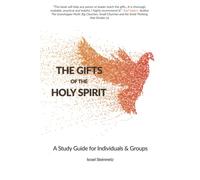 The Gifts of the Holy Spirit: A Study Guide for Individuals & Groups