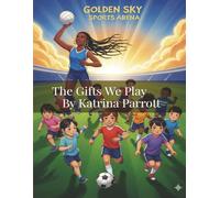 The Gifts We Play: Celebrating Confidence, Strength, and Joy Through Play (Innovative Changemaker Storybook Collection)