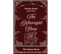 The Giftwright Book 3: The Glass Rose