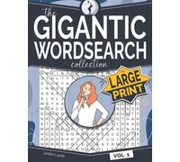 The Gigantic Wordsearch Collection in Large Print Vol. 1: Jumbo Word Finder Puzzle Book in Large Clear Text and Easy to Write Grid Size