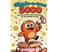 The Giggle-a-tron 5000: Interactive Joke Book & Game for Kids 8-12 - The Ultimate Road Trip Activity with Dad Jokes, Riddles, Pranks & "Creation Lab" - Screen-Free Gift for Boys & Girls
